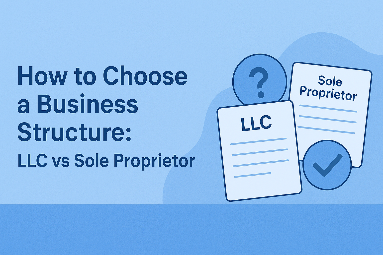 Read more about the article LLC vs. Sole Proprietorship — Which Business Structure Saves You More Money?